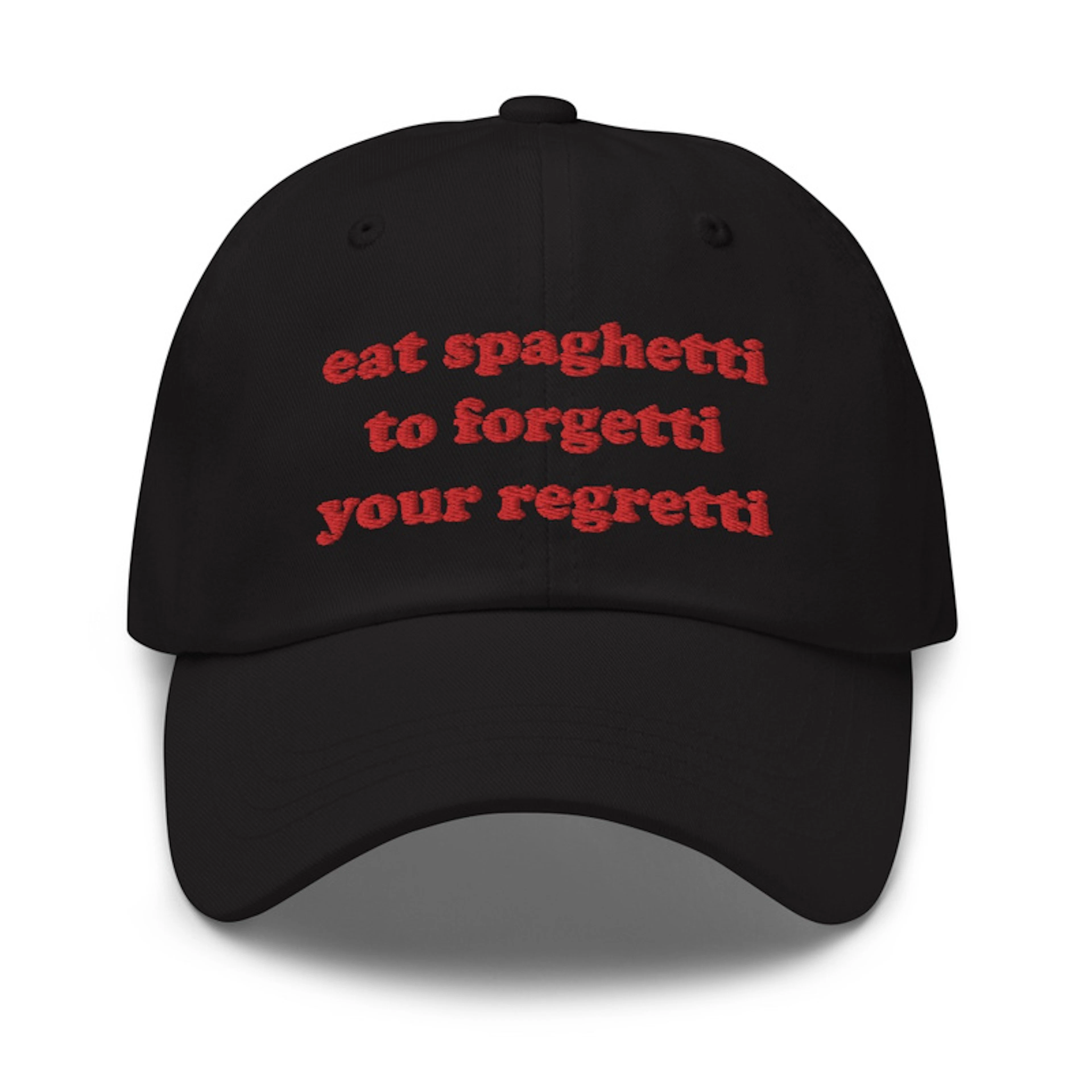 EAT SPAGHETTI TO FORGETTI YOUR REGRETTI