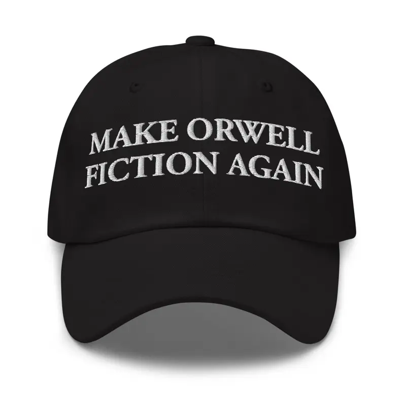 MAKE ORWELL FICTION AGAIN 👁️